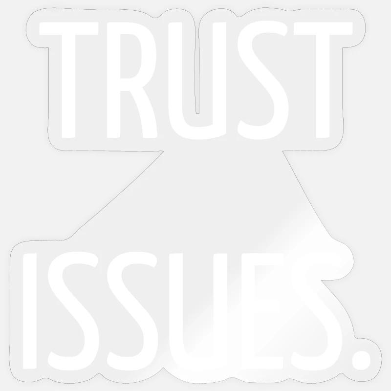 Trust issues - Sticker taille S (10 x 10 cm) - brillant transparent