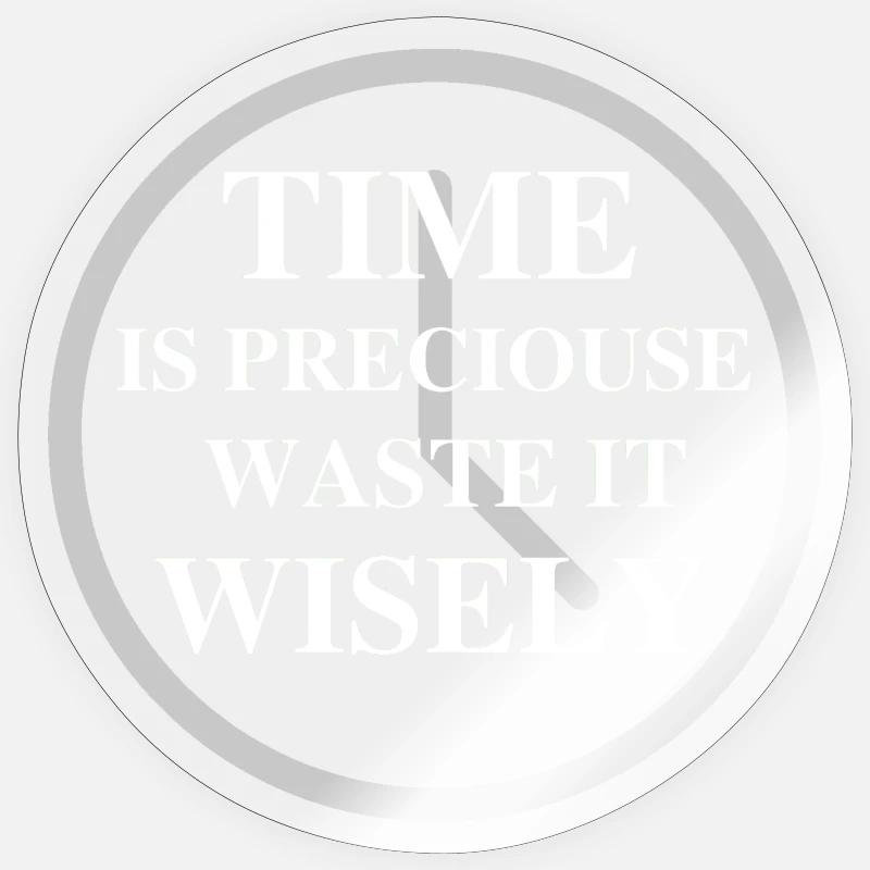 time is preciouse waste it wisely Sticker size S (10 x 10 cm)