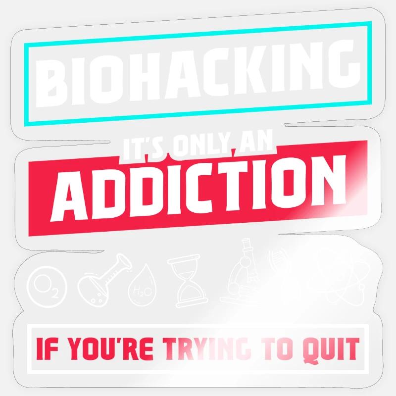 Biohacking it's only an Addiction - Sticker size S (10 x 10 cm) - transparent glossy