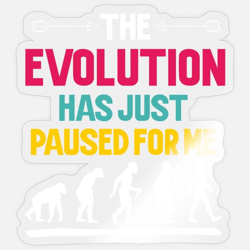 L'évolution s'est simplement arrêtée pour moi Sticker taille S (10 x 10 cm)