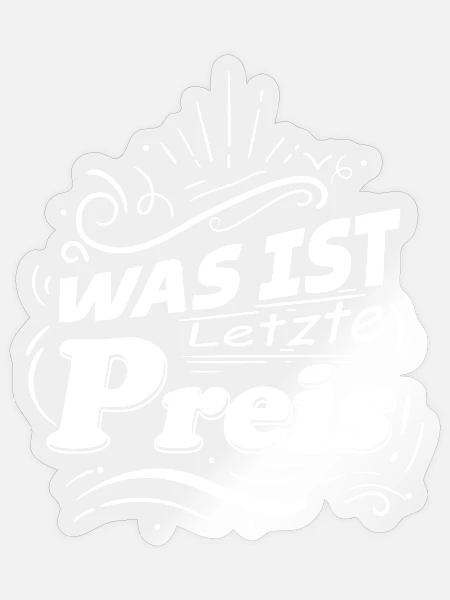 Was ist letzte Preis Handel Flohmarkt Trödelmarkt - Sticker Größe S (10 x 10 cm) - Transparent glänzend