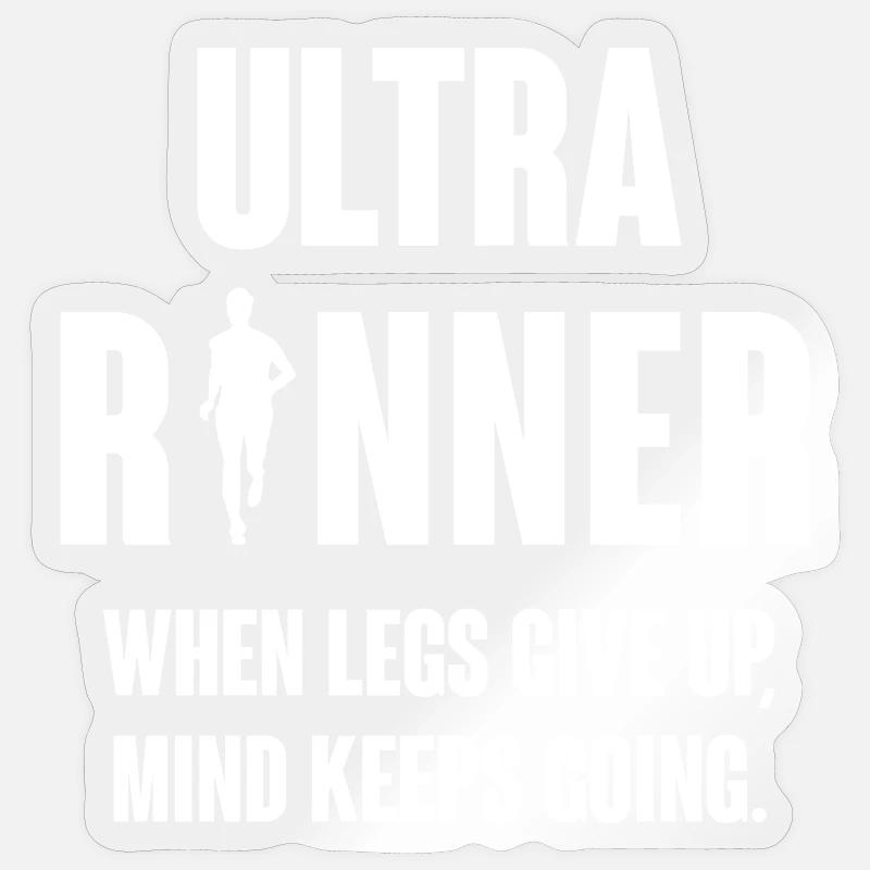Ultra Runner. When Legs Give Up, Mind Keeps Going. Sticker size S (10 x 10 cm)