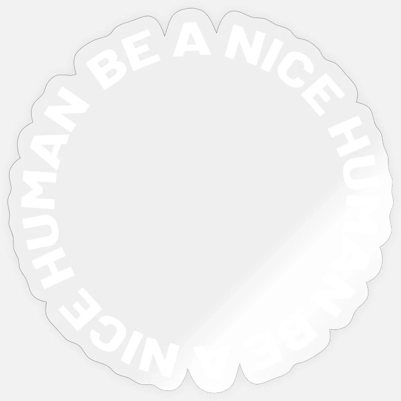 Be a nice human - Sticker Größe S (10 x 10 cm) - Transparent glänzend
