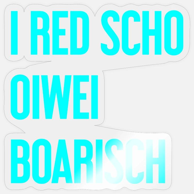 I red scho oiwei boarisch - Sticker taille S (10 x 10 cm) - brillant transparent