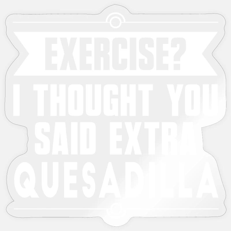 Exercice ? Quesadilla Aliments mexicains Sticker taille S (10 x 10 cm)