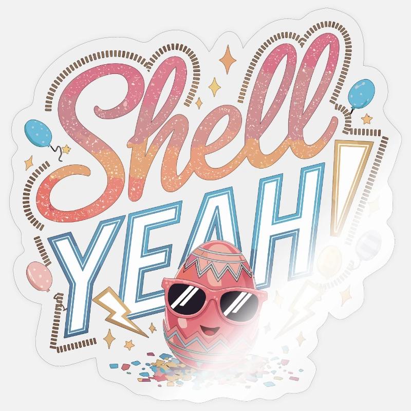 Shell Yeah! – Cooles Osterei - Sticker Größe S (10 x 10 cm) - Transparent glänzend