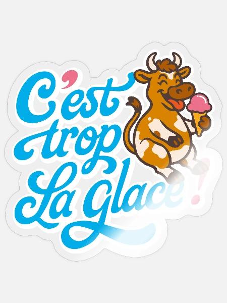 C'est trop la glace ! - Sticker taille S (10 x 10 cm) - brillant transparent