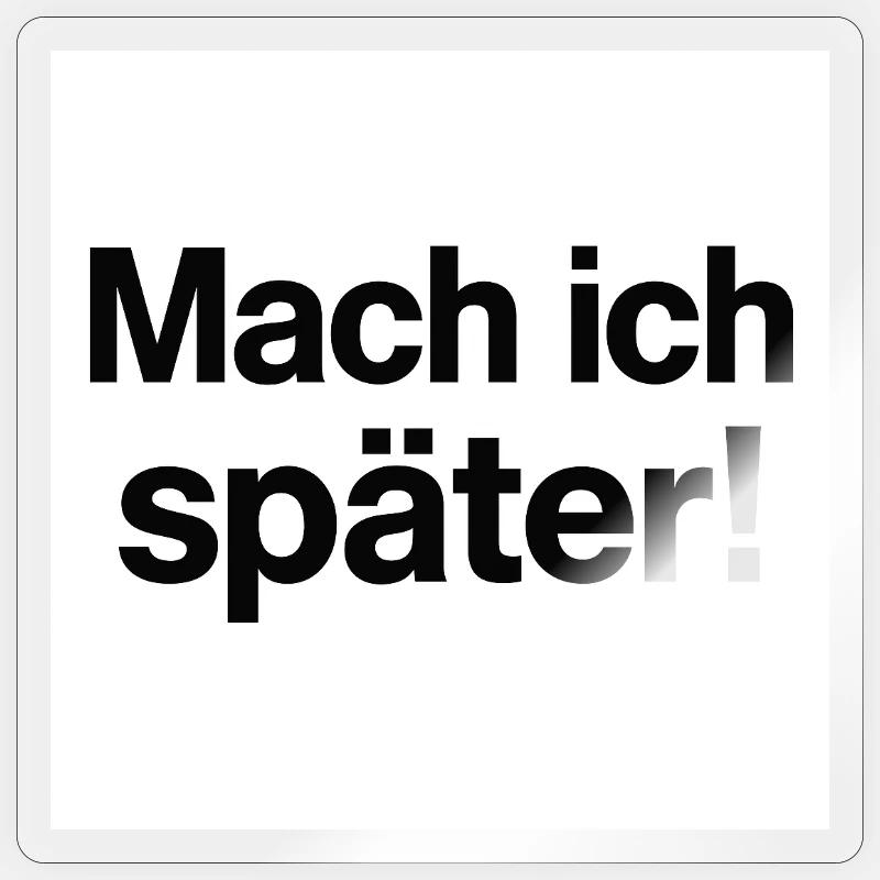 Mach ich später Statement - Sticker Größe S (10 x 10 cm) - Transparent glänzend