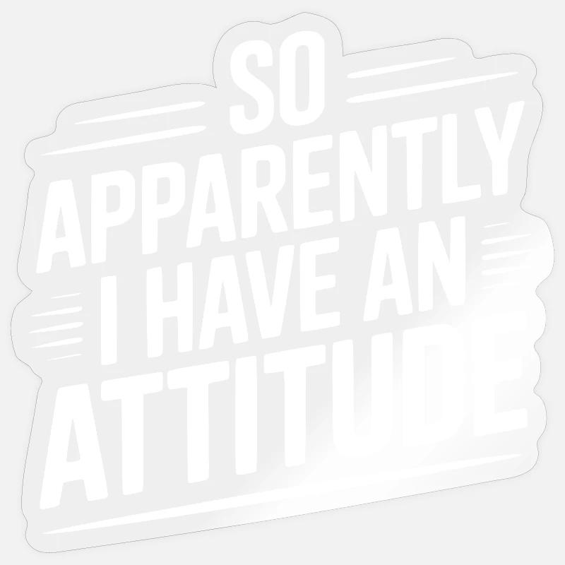 Donc, apparemment, j’ai une attitude - Sticker taille S (10 x 10 cm) - brillant transparent