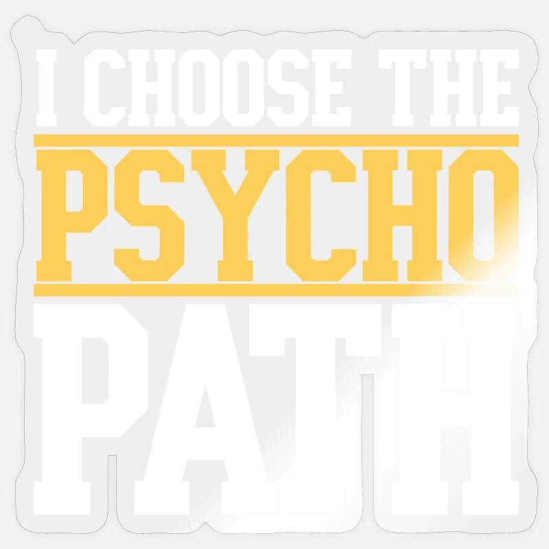 I Choose The Psycho Path - Sticker taille S (10 x 10 cm) - brillant transparent