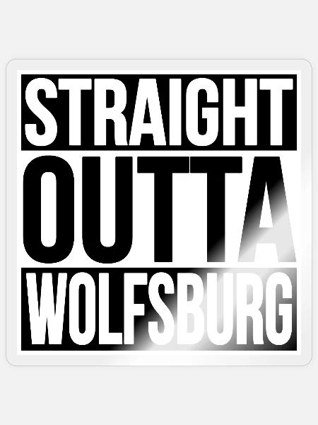 Straight Outta Wolfsburg - Sticker Größe S (10 x 10 cm) - Transparent glänzend