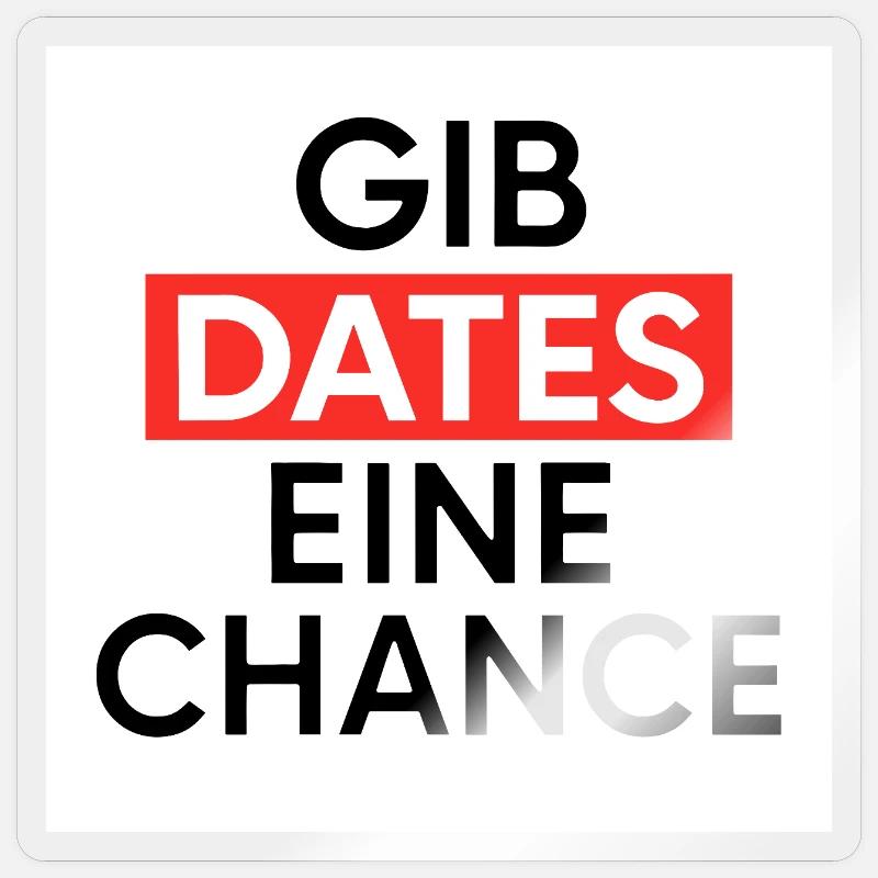 Gib Dates eine Chance - Sticker Größe S (10 x 10 cm) - Transparent glänzend