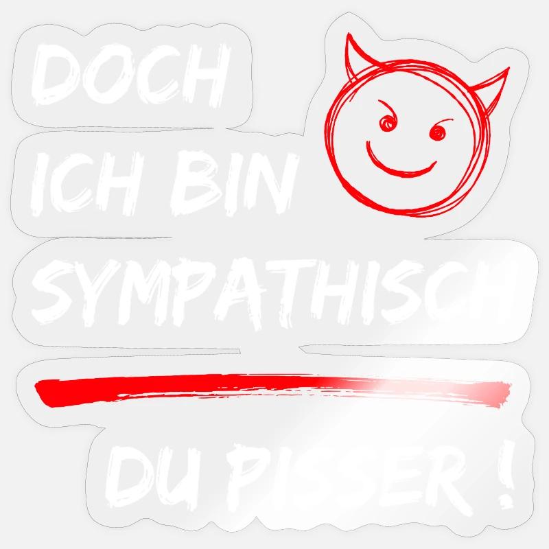 Doch ich bin Sympathisch-Du Pisser-Funny Statement Sticker Größe S (10 x 10 cm)