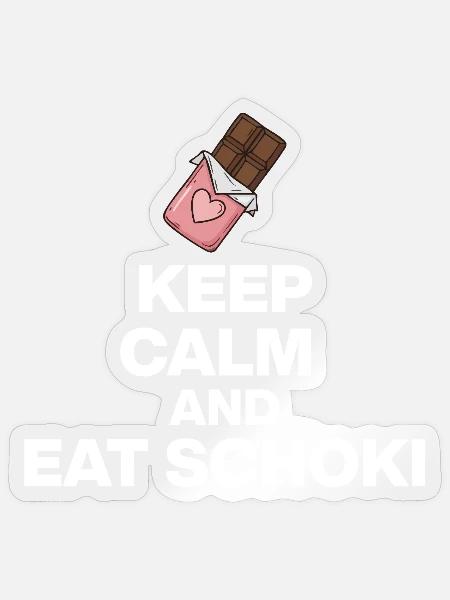 KEEP CALM AND EAT SCHOKI, SÜSSE SCHOKLOLADEN LUST! - Sticker Größe S (10 x 10 cm) - Transparent glänzend
