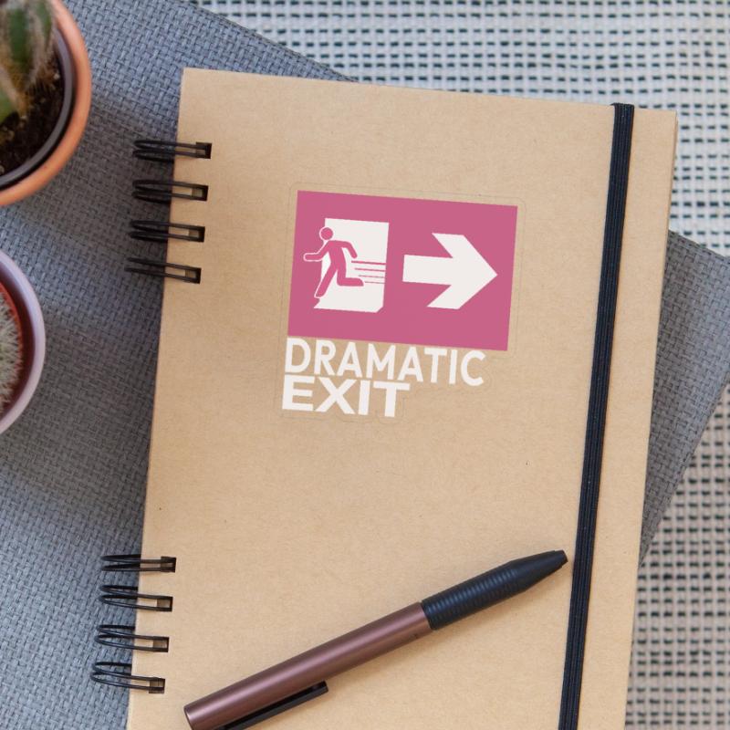 Dramatic Exit Funny Statement Minimal Graphic Sticker size S (10 x 10 cm)