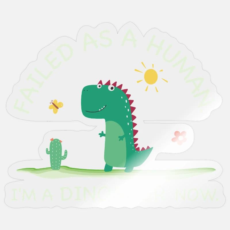 Failed as a Human – I’m a Dinosaur Now - Sticker Größe S (10 x 10 cm) - Transparent glänzend