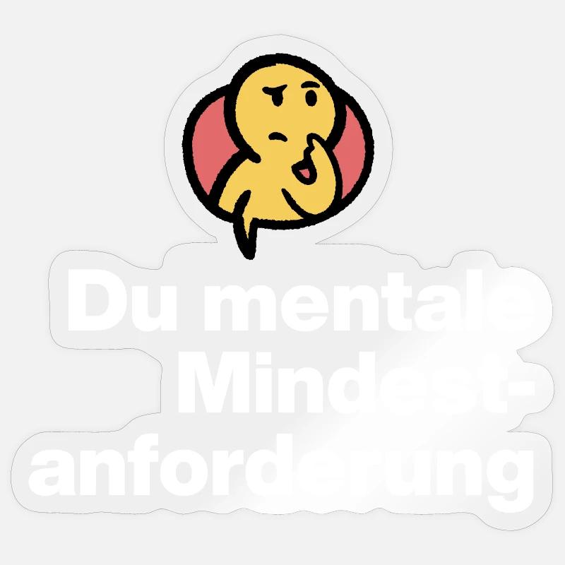 YOU MENTAL MINIMUM DEMAND. SARCASM GIFT Sticker size S (10 x 10 cm)