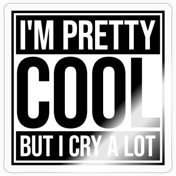 I'm Pretty Cool But I Cry A Lot Lustig Emotional - Sticker Größe S (10 x 10 cm) - Transparent glänzend - Vorne