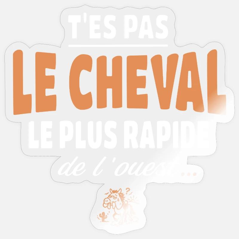 T'es pas le cheval le plus rapide, drole Sticker taille S (10 x 10 cm)