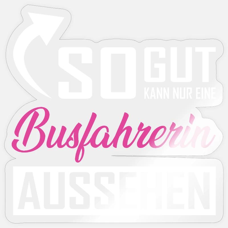 Only a bus driver can look so good Sticker size S (10 x 10 cm)