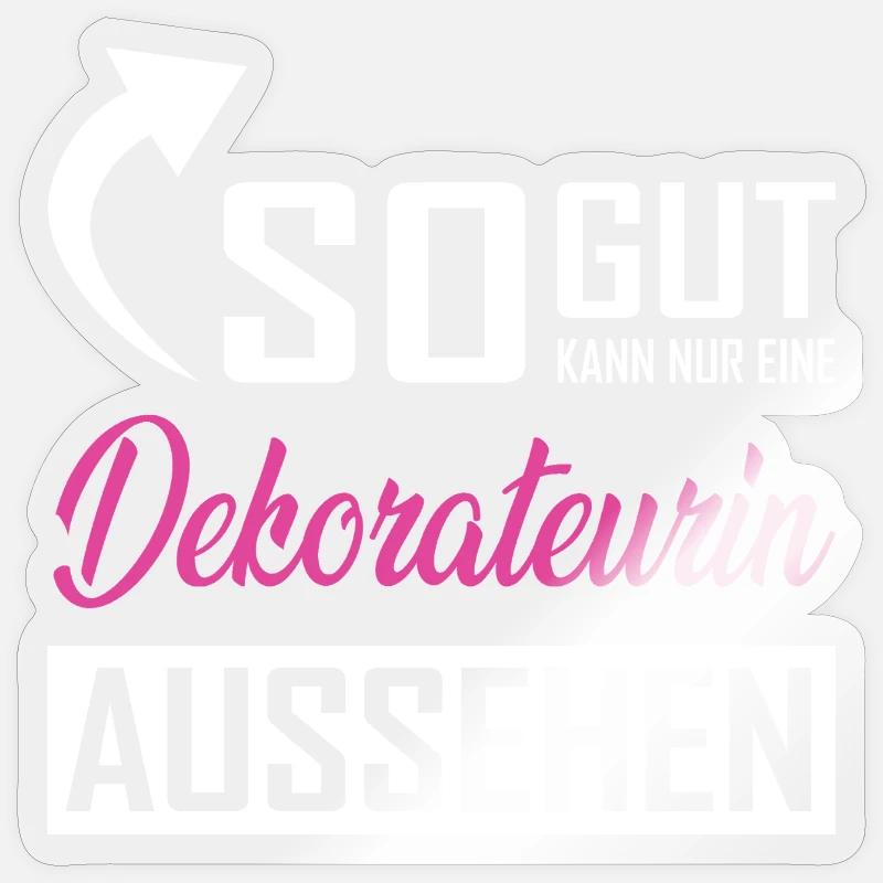 Only a decorator can look so good Sticker size S (10 x 10 cm)