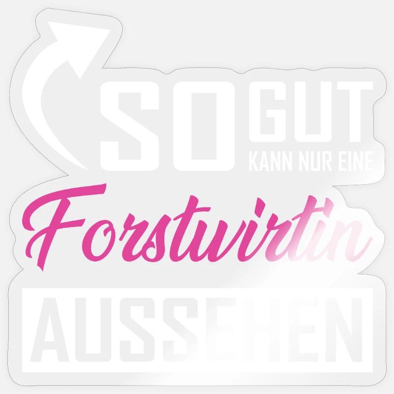 Only a forester can look so good Sticker size S (10 x 10 cm)