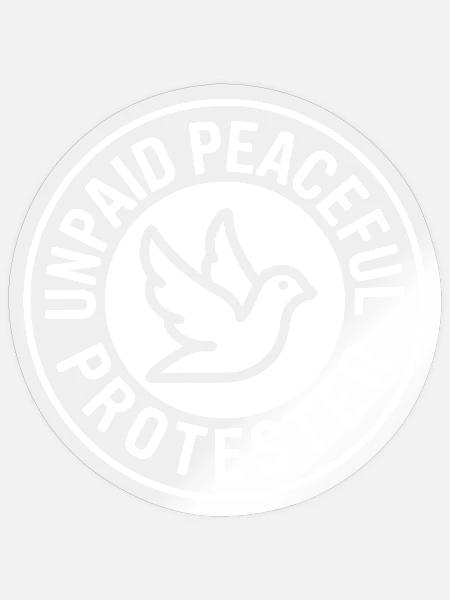 Unpaid Peaceful Protester Aktivistin Spruch Demo - Sticker Größe S (10 x 10 cm) - Transparent glänzend