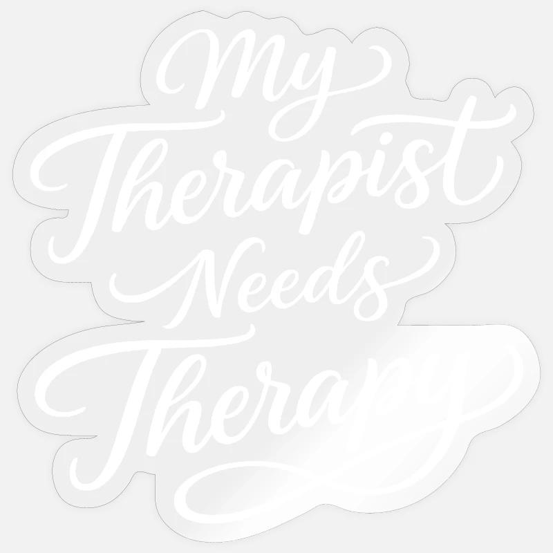 My therapist needs therapy Sticker size S (10 x 10 cm)
