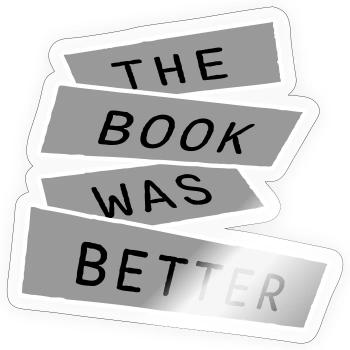 The Book Was Better Lustig Bücherwurm Film Spruch - Sticker Größe S (10 x 10 cm) - Transparent glänzend - Vorne