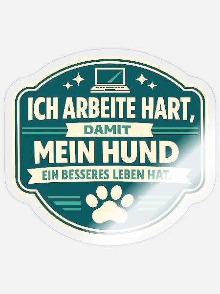Harte Arbeit für meinen Hund - Sticker Größe S (10 x 10 cm) - Transparent glänzend