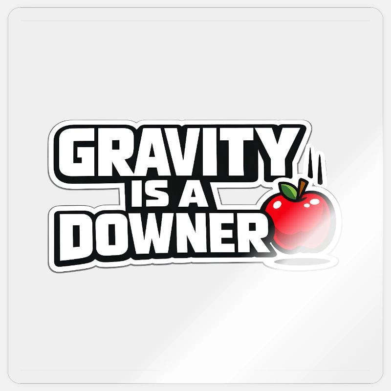 Gravity is a downer - Sticker size S (10 x 10 cm) - transparent glossy