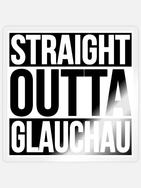 Straight Outta Glauchau - Sticker Größe S (10 x 10 cm) - Transparent glänzend