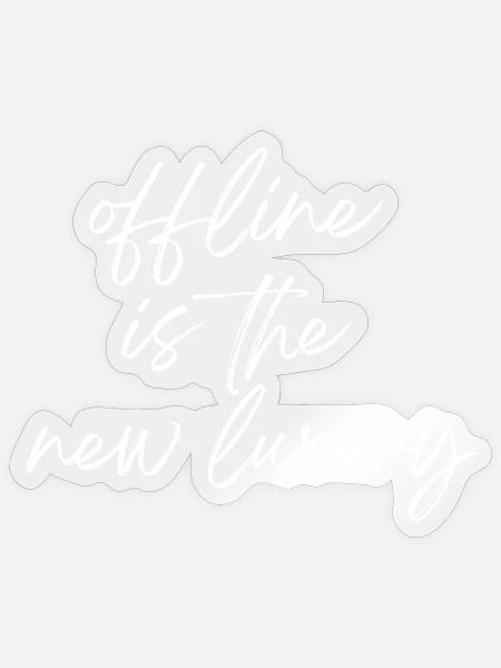 Offline wird zum Luxus - Sticker Größe S (10 x 10 cm) - Transparent glänzend