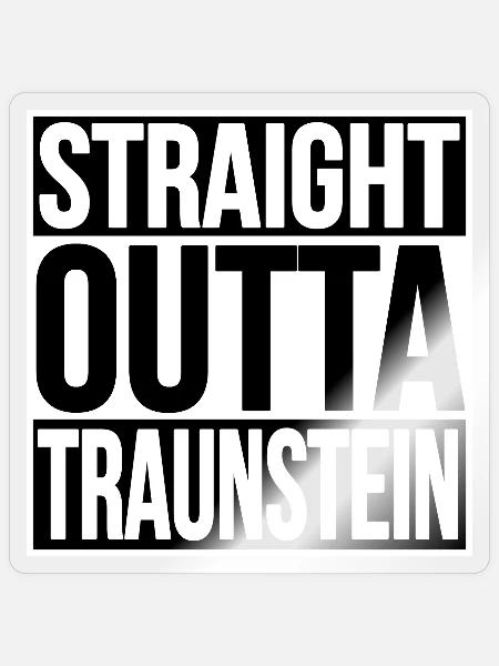 Straight Outta Traunstein - Sticker Größe S (10 x 10 cm) - Transparent glänzend