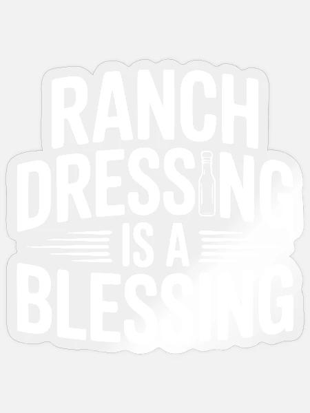 Ranch-Dressing ist ein Segen - Sticker Größe S (10 x 10 cm) - Transparent glänzend
