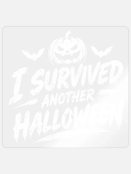 I Survived Another Halloween - Sticker Größe S (10 x 10 cm) - Transparent glänzend