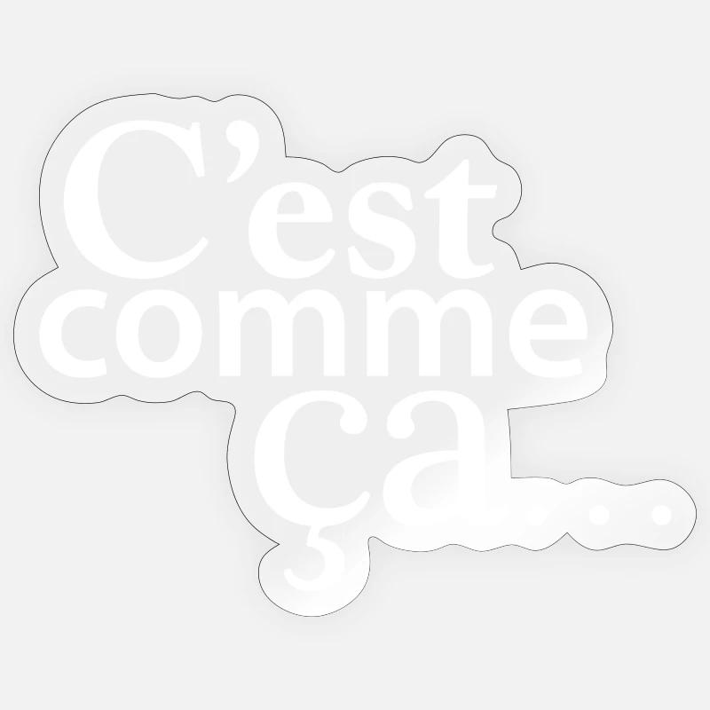 C'est comme ça - Sticker taille S (10 x 10 cm) - brillant transparent