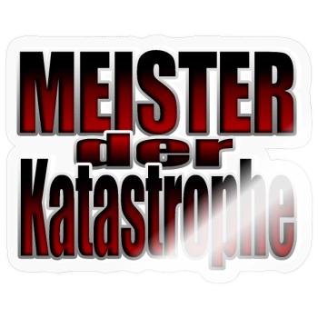 Meister der Katastrophe - Sticker Größe S (10 x 10 cm) - Transparent glänzend - Vorne