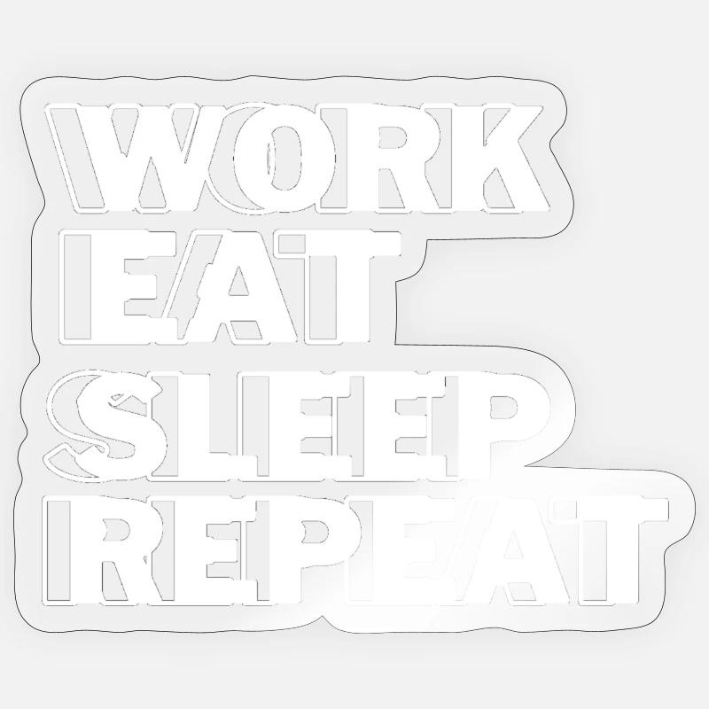 ,,Work Eat Sleep Repeat '' Motivational Tee Sticker size S (10 x 10 cm)