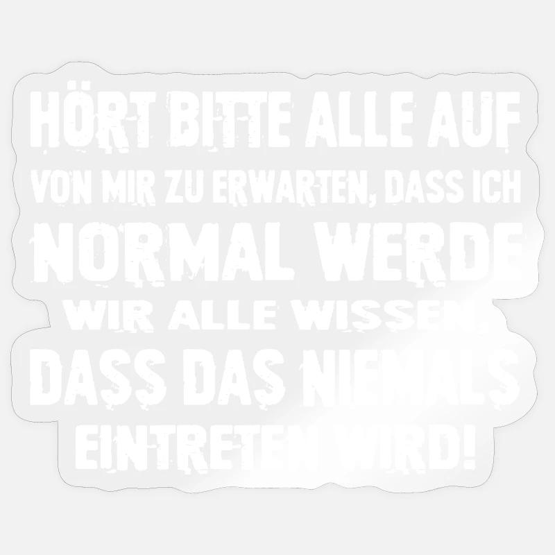 Hört Bitte Auf Von Erwarten Dass Ich Normal Werde Sticker Größe S (10 x 10 cm)