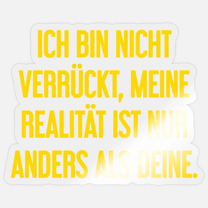 I'm not crazy – my reality is different Sticker size S (10 x 10 cm)