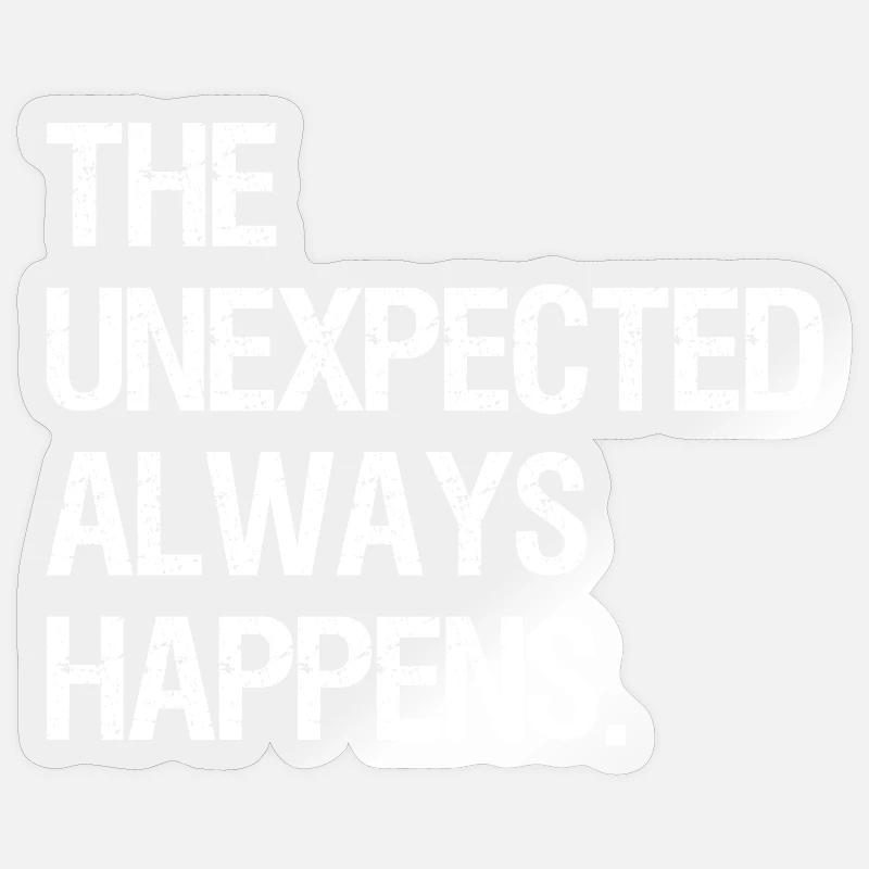the unexpected always happens - Sticker size S (10 x 10 cm) - transparent glossy