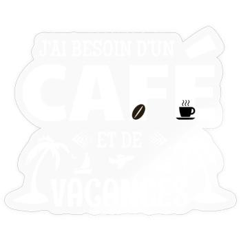 Coffee Humor T-Shirt – Coffee & Vacation - Sticker size S (10 x 10 cm) - transparent glossy - Front
