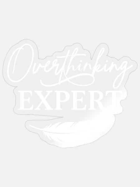 Overthinking Expert Spruch  - Sticker Größe S (10 x 10 cm) - Transparent glänzend