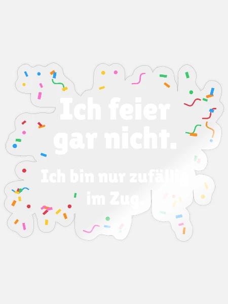 Ich feier gar nicht - Karneval Umzug Spruch - Sticker Größe S (10 x 10 cm) - Transparent glänzend
