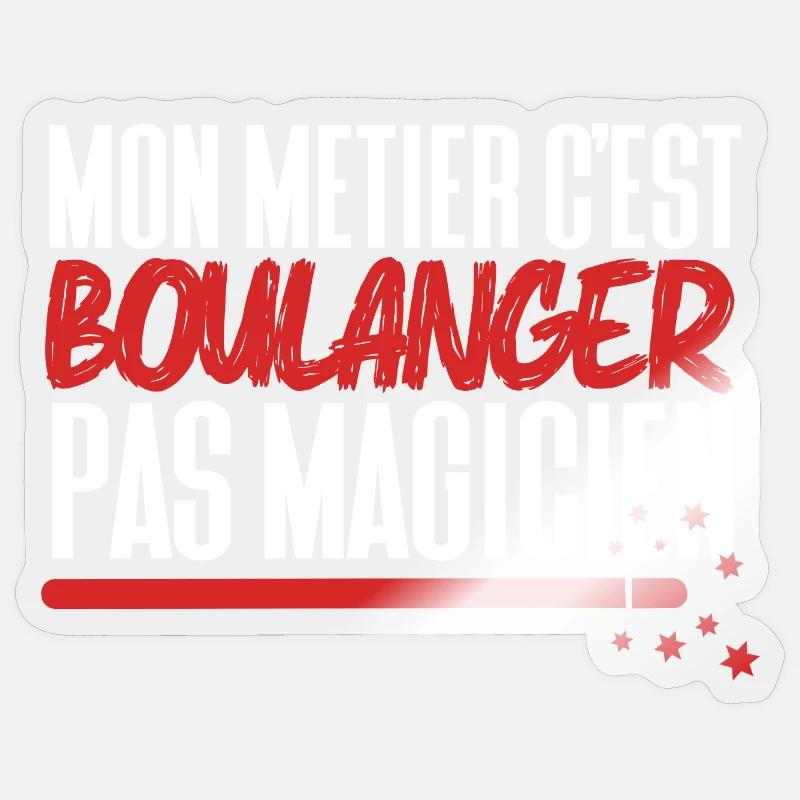 Mon métier c'est Boulanger pas Magicien - Sticker taille S (10 x 10 cm) - brillant transparent