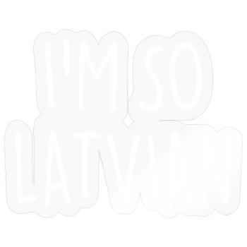 I'M SO LATVIAN Latvia Lettland - Sticker size S (10 x 10 cm) - transparent glossy - Front