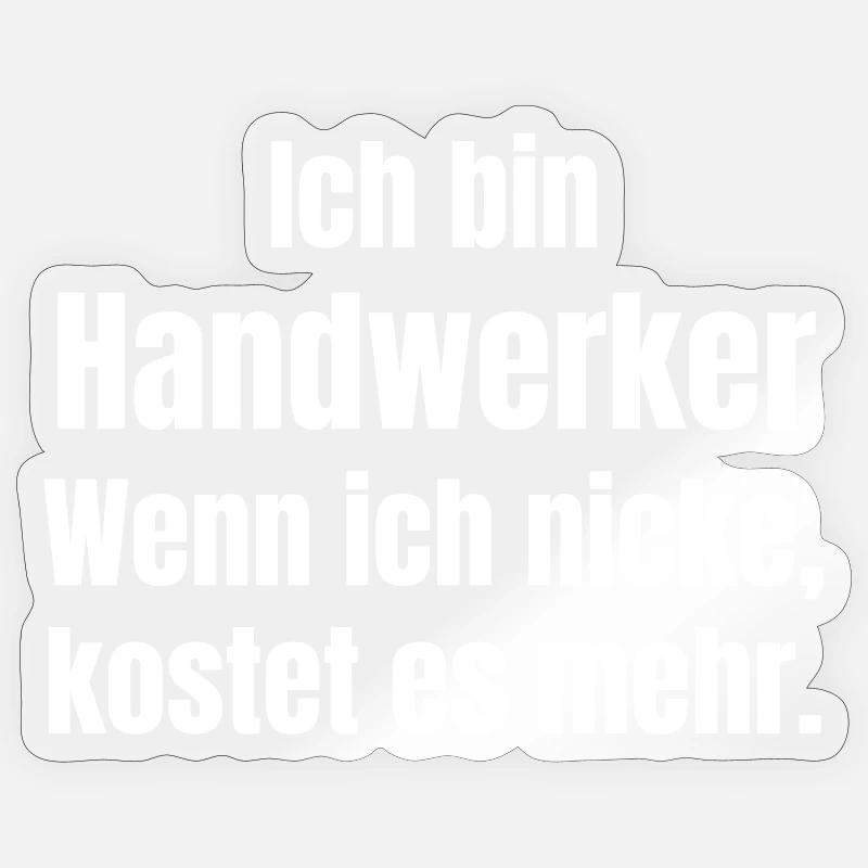 Ich bin Handwerker Spruch Sticker Größe S (10 x 10 cm)