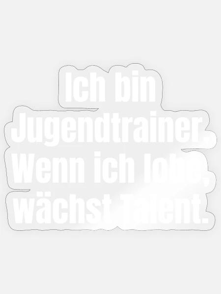 Ich bin Jugendtrainer Lob stärkt Talent - Sticker Größe S (10 x 10 cm) - Transparent glänzend