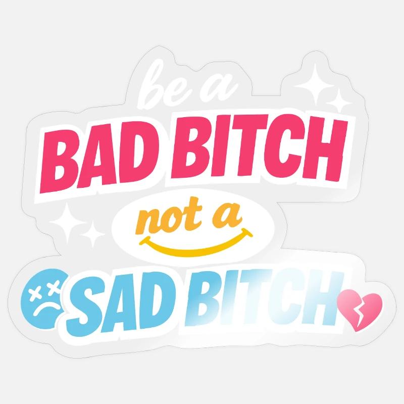 Sois une mauvaise, pas une triste déclaration - Sticker taille S (10 x 10 cm) - brillant transparent